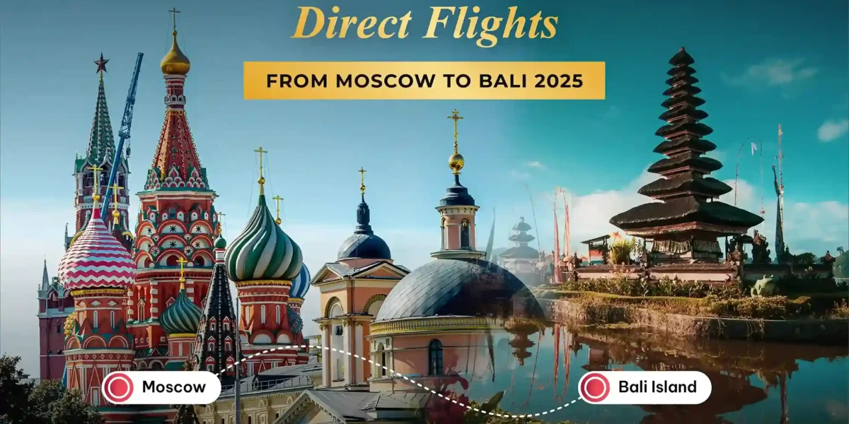 Direct Flight Moscow to Bali | Komodo Luxury