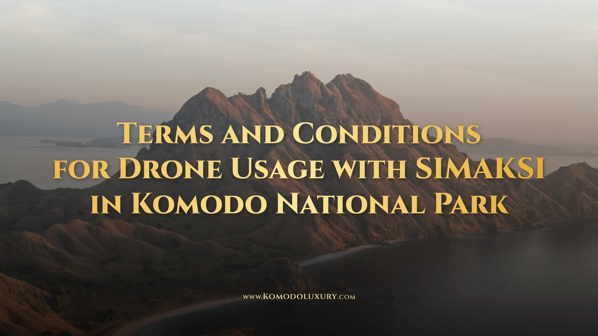 Terms and Conditions for Drone Usage with Simaksi in Komodo National Park | Komodo Luxury