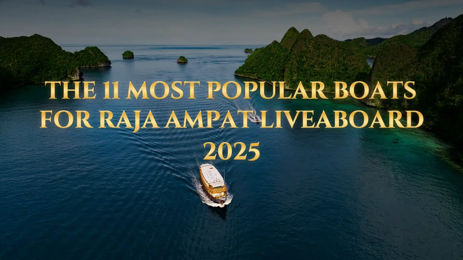 The 11 Most Popular Boats for Raja Ampat Liveaboard 2025 | Komodo Luxury